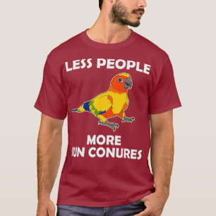 Funny Parrot Lover Less People Sun Conure T-Shirt