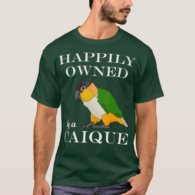 Funny Parrot Owner Owned By A Caique T-Shirt (Front)