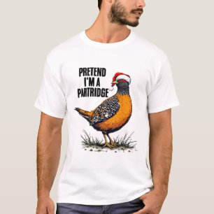 Funny Partridge Santa Hat Christmas Pretend I'm A T-Shirt