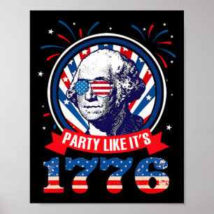 Funny Party Like It Is 1776 4th Of July George Was Poster