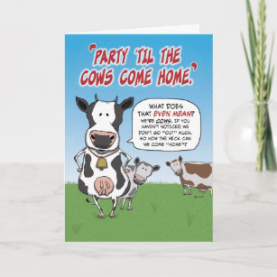 Funny Party Til the Cows Come Home Birthday Card