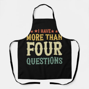 Funny Passover Seder I Have More Than Four Questio Apron
