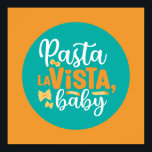 Funny Pasta La Vista Retro Kitchen Typography Art Poster<br><div class="desc">Colourful typography art with retro and vibrant colours. Funny puns and quotes about food,  cooking,  baking and dining. Perfect decoration for your kitchen,  diner,  café,  bakery shop or restaurant. Background colour (the circle and the square) is customisable via the Design Tool.</div>