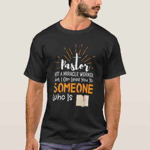 Funny Pastor Saying Not A Miracle Worker T-Shirt