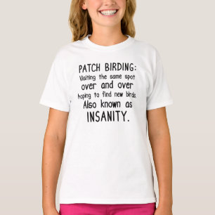 Funny Patch Birding is Insanity T-Shirt