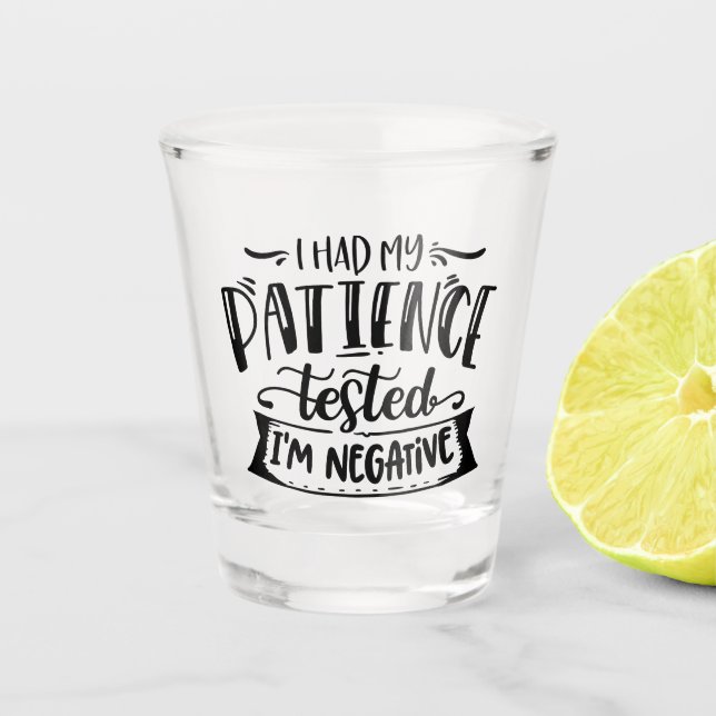 funny patience sarcasm word art shot glass (Front)