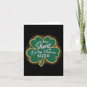 Funny Patricks Day I'm Not Short Im Lucky Charm Si Card