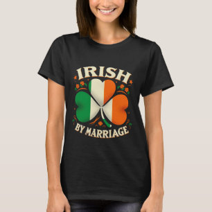 Funny Patricks Day Irish By Marriage Retro Irish F T-Shirt