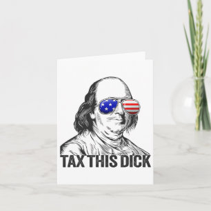 Funny Patriotic Ben Franklin Tax This Willy  Card