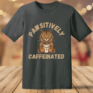 Funny Pawsitively Caffeinated with Cat and Coffee T-Shirt