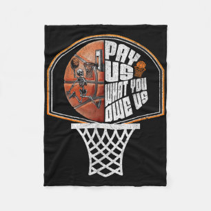 Funny Pay Us What You Owe Us Basketball Skeleton D Fleece Blanket