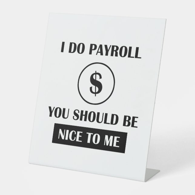 Funny Payroll Manager Office Humor Pedestal Sign (Front)