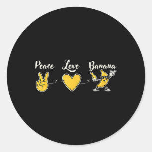 Funny Peace Love Banana For Fruit Lover And Fresh Classic Round Sticker
