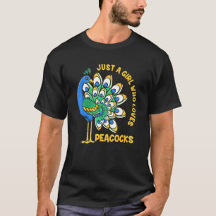 Funny Peacock Girl Just A Girl Who Loves Peacocks T-Shirt