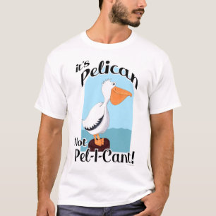 Funny Pelican Not Pel I Cant Bird Motivation T-Shirt