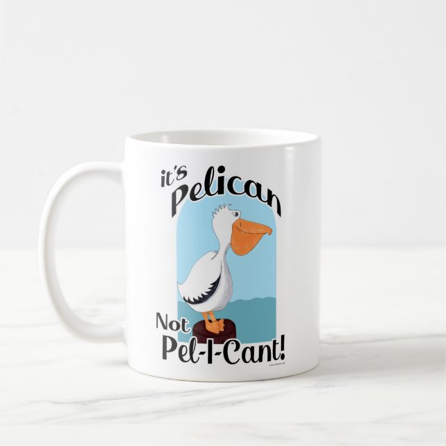  Funny Pelican Not Pel I Cant Sea Bird Motto Coffee Mug (Left)