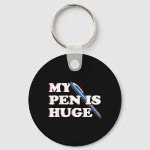 Funny Pen Is Huge Offensive Sarcastic Humour Key Ring