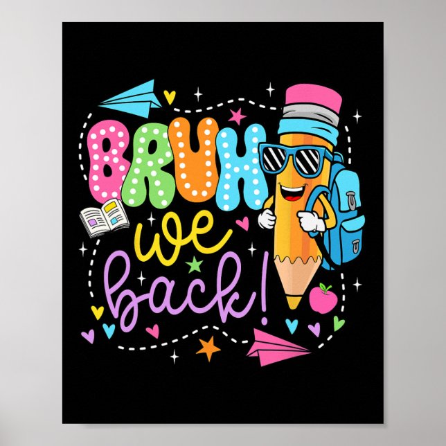 Funny Pencil Bruh We Back Teachers Back To School  Poster (Front)