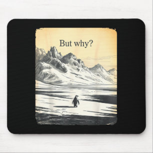 Funny penguin but why meme but why penguin mouse pad