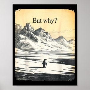 Funny penguin but why meme but why penguin  poster