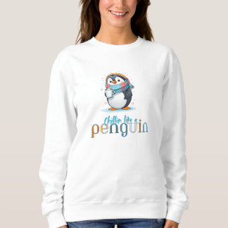 Funny Penguin, Chillin Like a Penguin with Coffee Sweatshirt