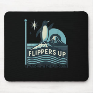 Funny Penguin Flippers Up I Stand With The Penguin Mouse Pad