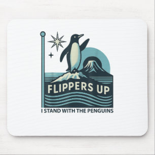 Funny Penguin Flippers Up I Stand With The Penguin Mouse Pad