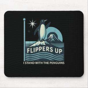 Funny Penguin Flippers Up I Stand With The Penguin Mouse Pad