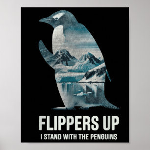 Funny Penguin Flippers Up I Stand With The Penguin Poster