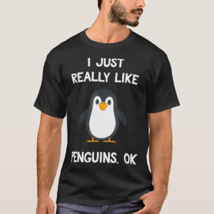 Funny Penguin Gift I Just Really Like Penguins OK  T-Shirt