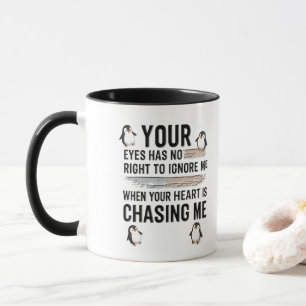 Funny Penguin Love Quote Mug  Your Eyes Has No Ri