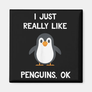 Funny Penguin Quote I Just Really Like Penguins Ok Magnet