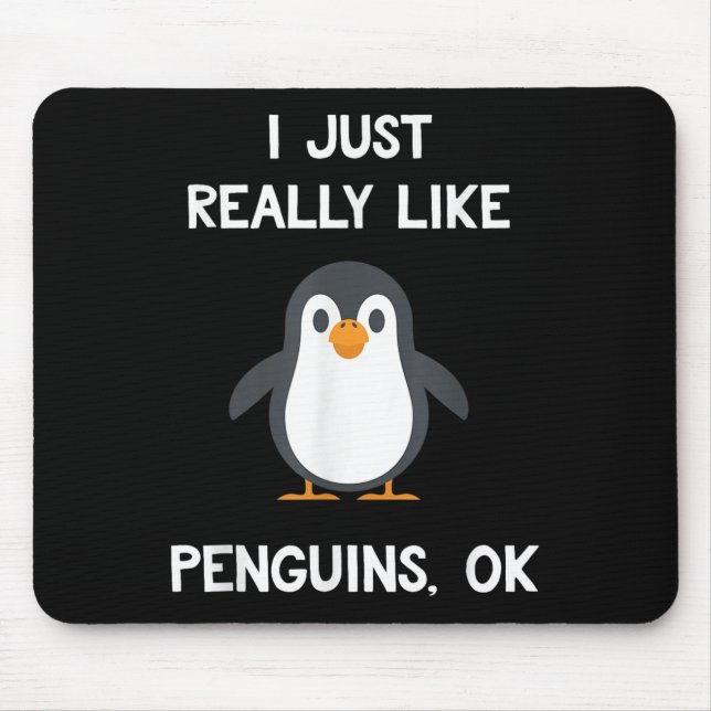 Funny Penguin Quote I Just Really Like Penguins Ok Mouse Pad (Front)