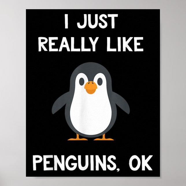 Funny Penguin Quote I Just Really Like Penguins Ok Poster (Front)