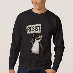 Funny Penguin Resist Penguins Political Protest Te Sweatshirt