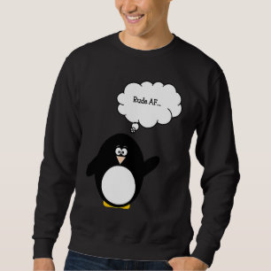Funny Penguin Rude AF Cute Penguin Sweatshirt