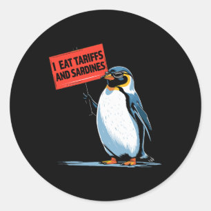 Funny Penguin Tariff Pun I Eat Tariffs And Sardine Classic Round Sticker