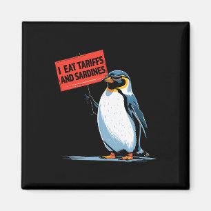 Funny Penguin Tariff Pun I Eat Tariffs And Sardine Magnet