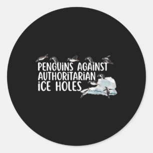 Funny Penguins Against Authoritarian Ice Holes Sar Classic Round Sticker