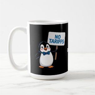 Funny Penguins NO TARIFFS Taxes Hilarious Protest Coffee Mug