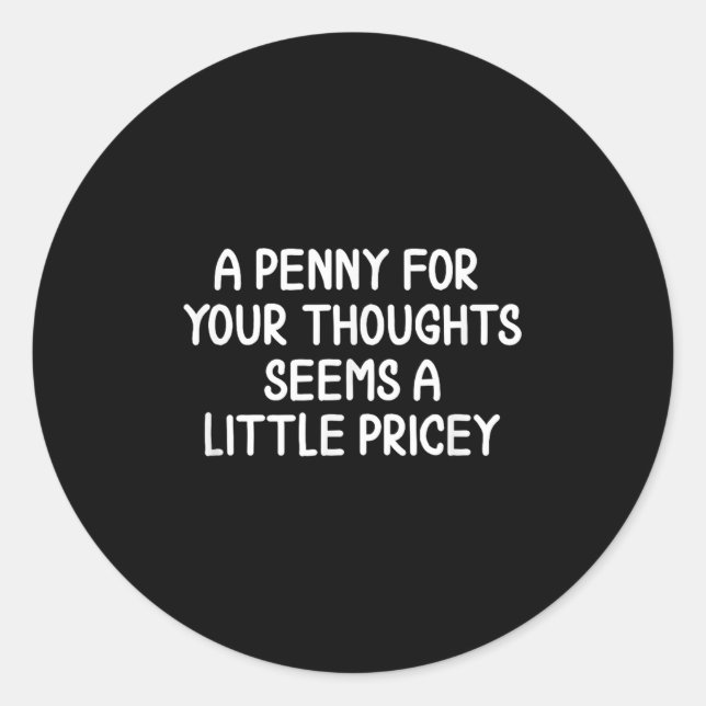 Funny, Penny For Your Thoughts . Sarcastic Joke Te Classic Round Sticker (Front)