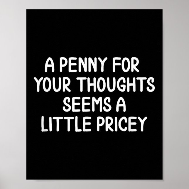 Funny, Penny For Your Thoughts . Sarcastic Joke Te Poster (Front)