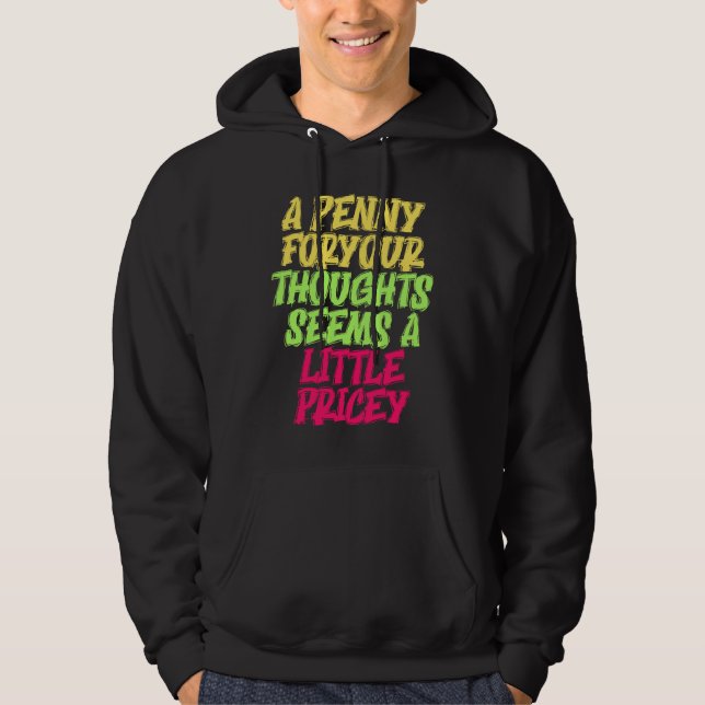 Funny Penny For Your Thoughts T  Sarcastic Joke Hoodie (Front)