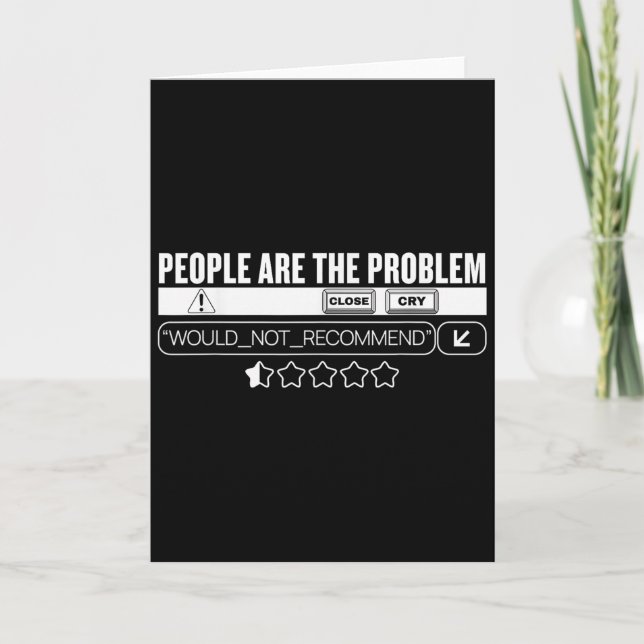 Funny People Are The Problem, Would Not Recommend  Card (Front)