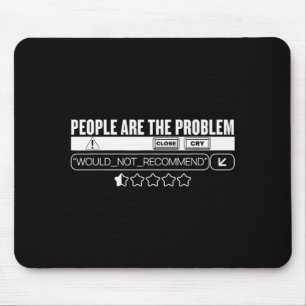 Funny People Are The Problem, Would Not Recommend  Mouse Pad