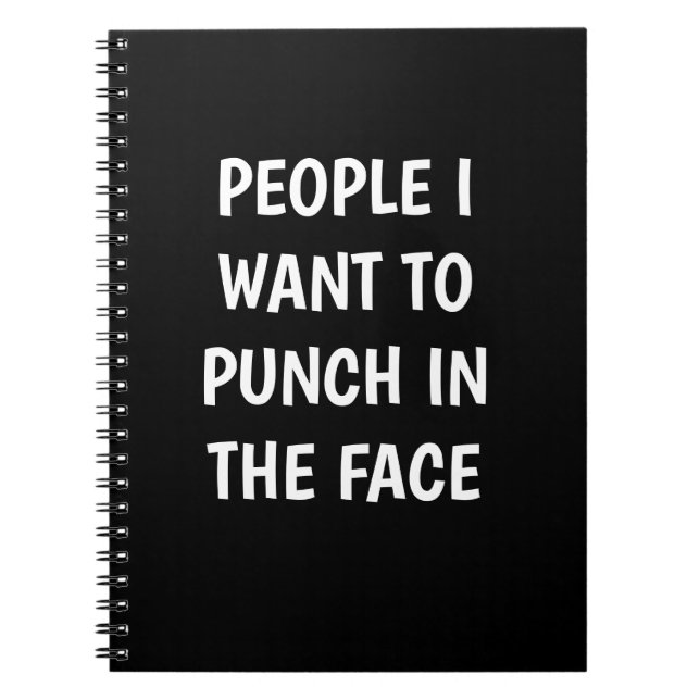 Funny "PEOPLE I WANT TO PUNCH IN THE FACE" Notebook (Front)