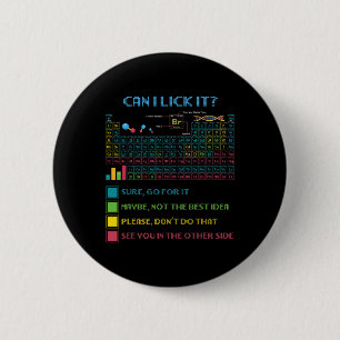 Funny Periodic Table Science Can I Lick It Chemist 6 Cm Round Badge