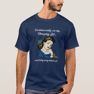 Funny Permanently On The Santa's Naughty-List Chri T-Shirt