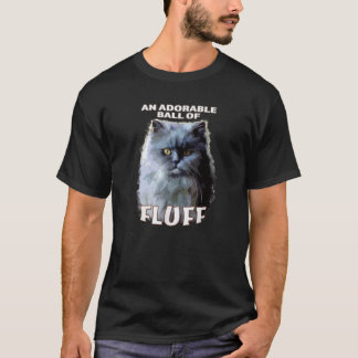 Funny Persian Cat An Adorable Ball of Fluff T-Shirt