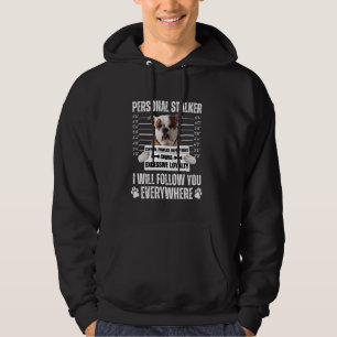 Funny Personal Stalker Dog Design Bulldog Hoodie